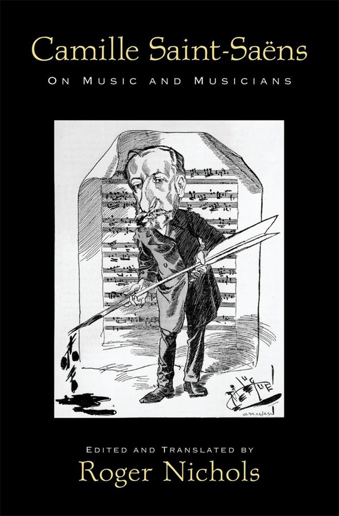 Camille Saint-Saens On Music and Musicians